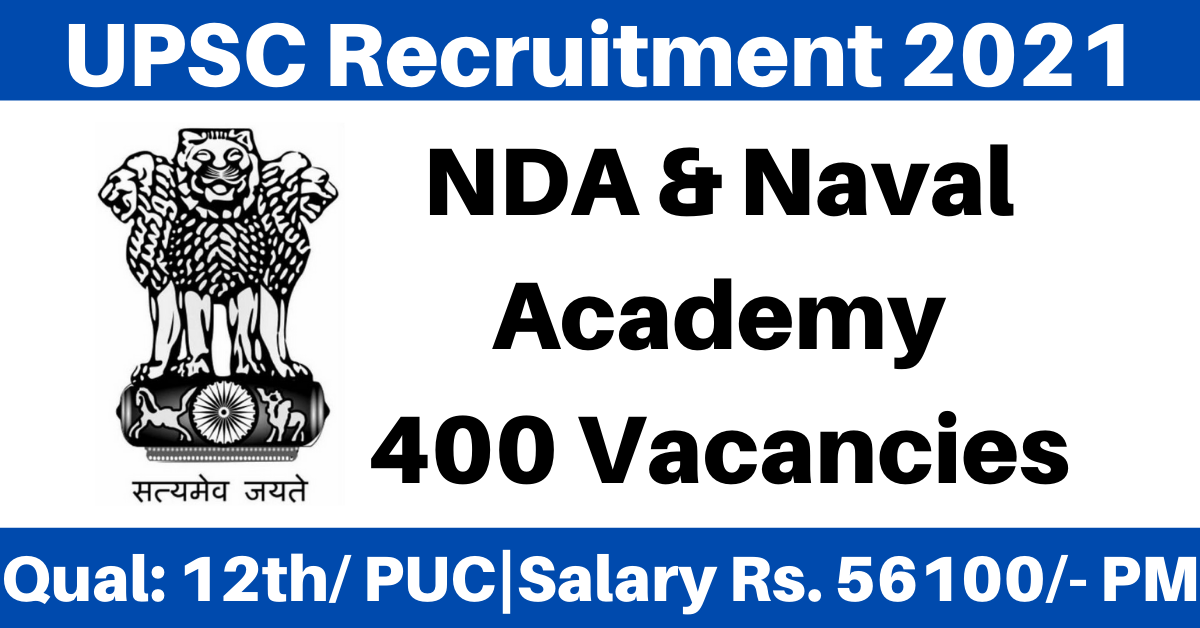 UPSC Recruitment 2021 – Apply Online for 400 National Defence Academy, Naval Academy Exam Posts @ upsc.gov.in