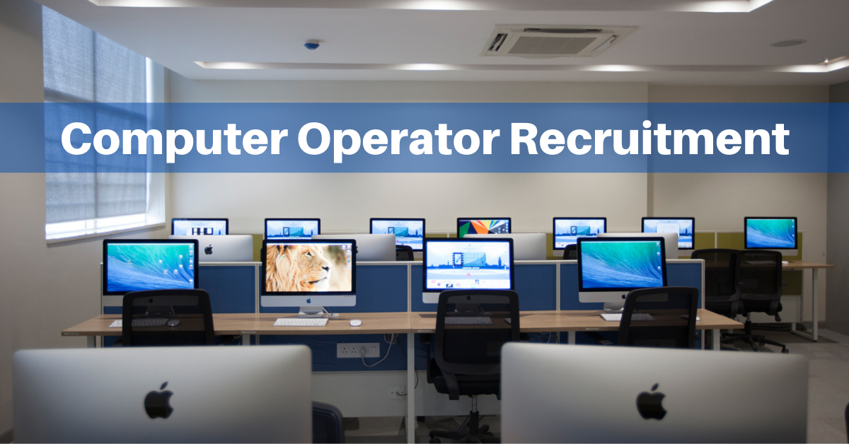Computer Operator Recruitment 2022 - Apply Online for Computer Operator